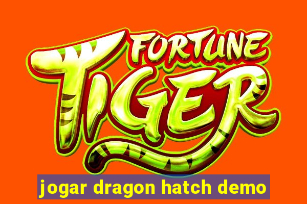 jogar dragon hatch demo